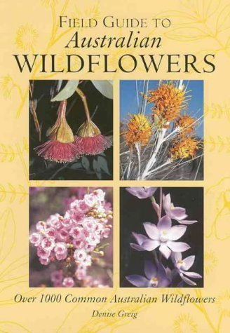 Field Guide to Australian Wildflowers: Over 100 Common Australian Wildflowers