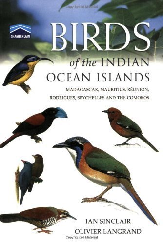 Birds of the Indian Ocean Islands: Madagascar, Mauritius, Réunion, Rodrigues, Seychelles and the Comoros