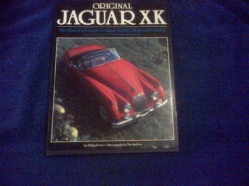 Original Jaguar Xk: The Restorers Guide to Jaguar Xk120, Xk140 and Xk150