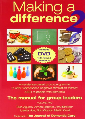Making a Difference 2: Volume Two: An Evidence-based Group Programme to Offer Maintenance Cognitive Stimulation Therapy (CST) to People with Dementia