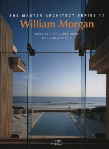 William Morgan Architects: Master Architect Series VI: Selected and Current Works