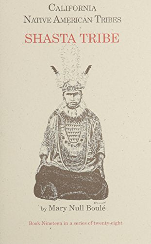 California Native American Tribes Shasta Tribe (California's Native American Tribes)