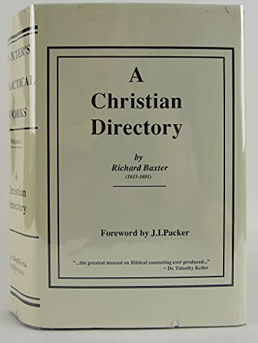 The Practical Works of Richard Baxter, Vol. 1: A Christian Directory
