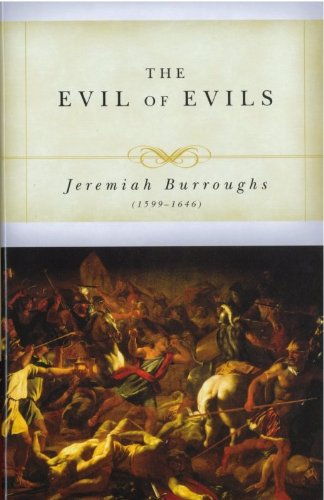 The Evil of Evils: The Exceeding Sinfulness of Sin (Puritan Writings)