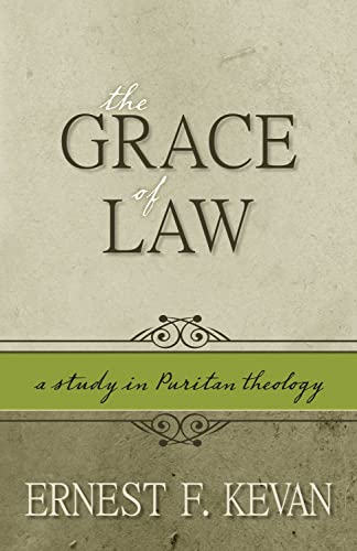 The Grace of Law: A Study of Puritan Theology