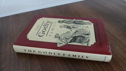 The Godly Family: A Series of Essays on the Duties of Parents and Children