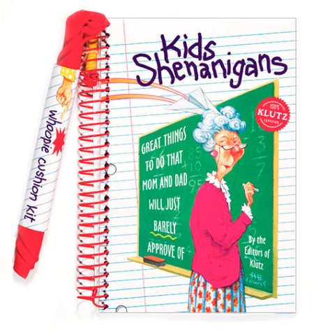 Kids Shenanigans: Great Things to Do That Mom and Dad Will Just Barely Approve Of/Book and Whoopie Cushion