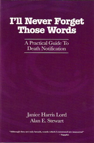 I'll Never Forget Those Words: A Practical Guide To Death Notification