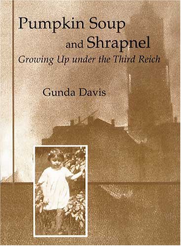 Pumpkin Soup and Shrapnel: Growing Up Under the Third Reich