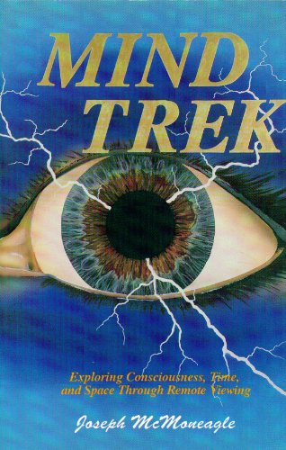 Mind Trek: Exploring Consciousness, Time, and Space Through Remote Viewing