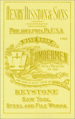 Henry Disston & Sons Handbook for Lumbermen Keystone Saw Tool, Steel and File Works