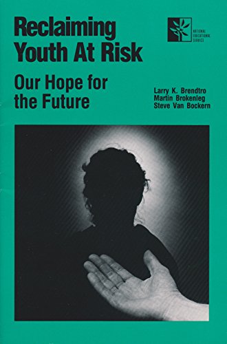 Reclaiming Youth at Risk : Our Hope for the Future