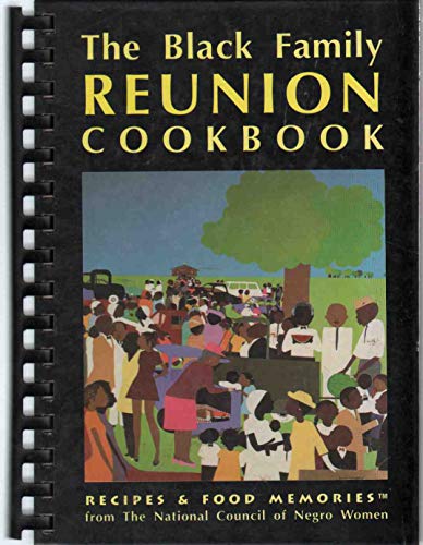 The Black Family Reunion Cookbook: Recipes and Food Memories from the National Council of Negro Women, Inc