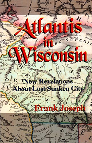 Atlantis in Wisconsin: New Revelations About the Lost Sunken City