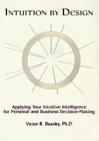 Intuition by Design: Applying Your Intuitive Intelligence for Personal and Business Decision-Making/Book and IQ Cards