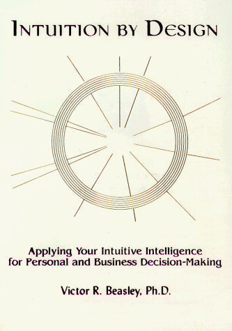 Intuition by Design: Applying Your Intuitive Intelligence for Personal and Business Decision-Making/Book and IQ Cards