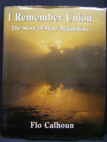 I Remember Union the Story of Mary Magdalena