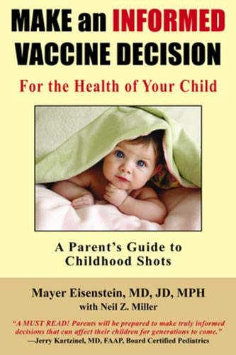 Make an Informed Vaccine Decision for the Health of Your Child: A Parent's Guide to Childhood Shots