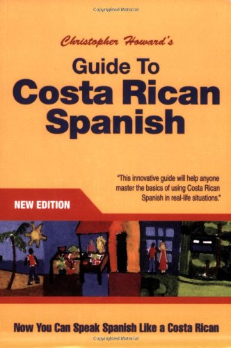 Christopher Howard's Guide to Costa Rican Spanish