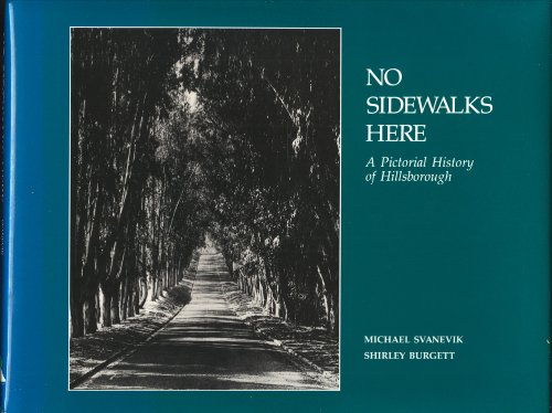 No Sidewalks Here: A Pictorial History of Hillsborough, California