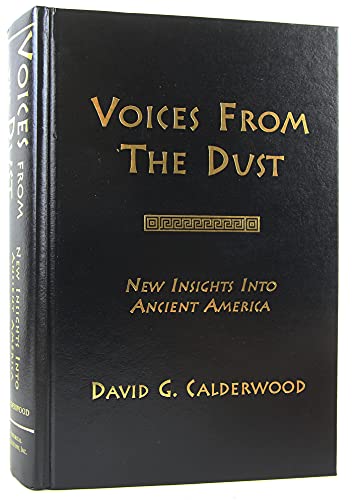 Voices from the Dust: New Insights into Ancient America a Comparative Evaluation of Early Spanish and Portuguese Chronicles, Archaeology and Art History, the Book of Mormon