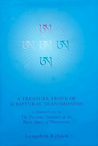 A Treasure Trove of Scriptural Transmission: A Commentary on the Precious Treasure of the Basic Space of Phenomena