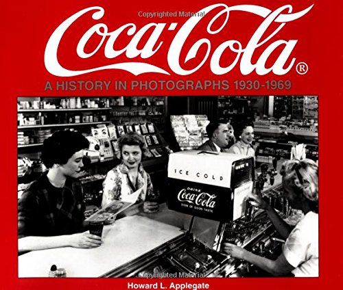Coca-Cola: A History in Photographs, 1930-1969 (Iconografix Photo Archive Series)