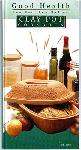 Good Health Low-Fat Low-Sodium Clay Pot Cookbook