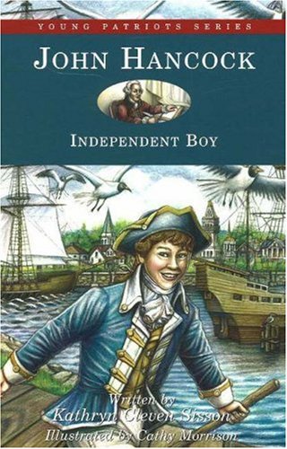 John Hancock: Independent Boy (9) (Young Patriots series)