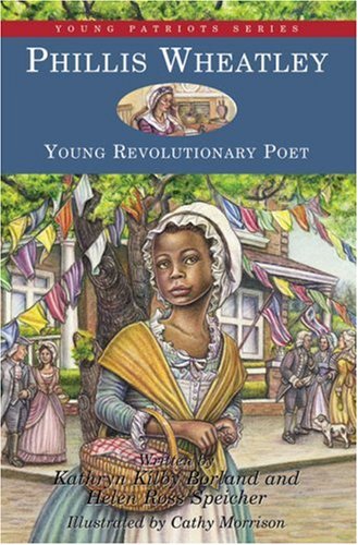 Phillis Wheatley: Young Revolutionary Poet (10) (Young Patriots series)