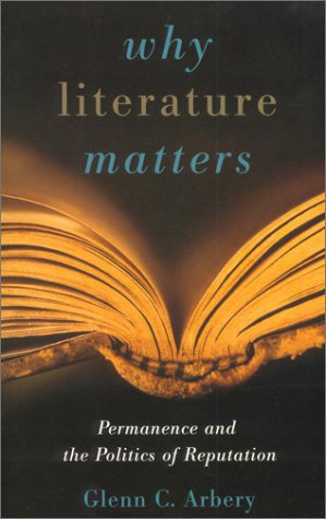 Why Literature Matters: Permanence and the Politics of Reputation