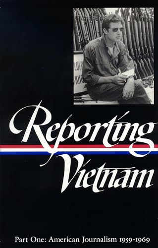 Reporting Vietnam, Part 1: American Journalism, 1959-1969 (Library of America)