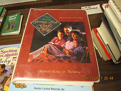 Growing Kids God's Way: Reaching the Heart of Your Child with a God-Centered Purpose