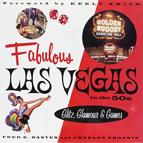 Fabulous Las Vegas in the 50s: Glitz, Glamour & Games