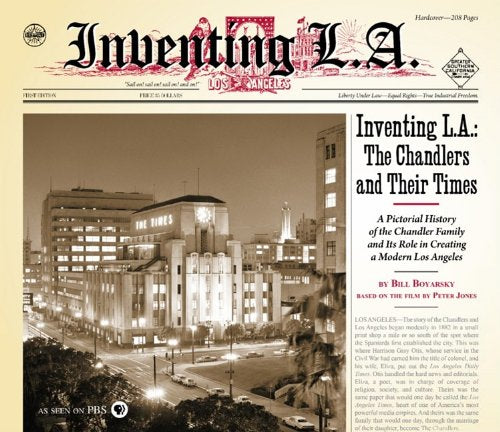 Inventing L.A.: The Chandlers and Their Times