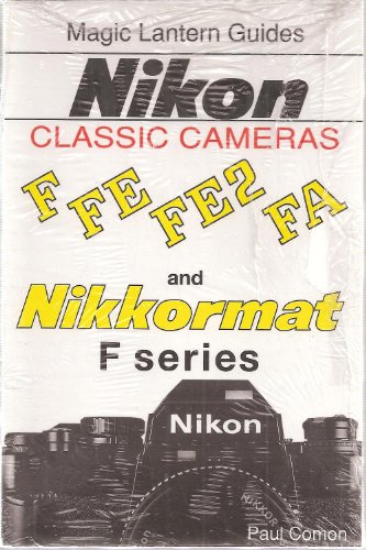 Magic Lantern Guides Classic Series: Nikon Classic Cameras Vol.1 For F, Nikkormat Series, Fe, Fe2nd Fa