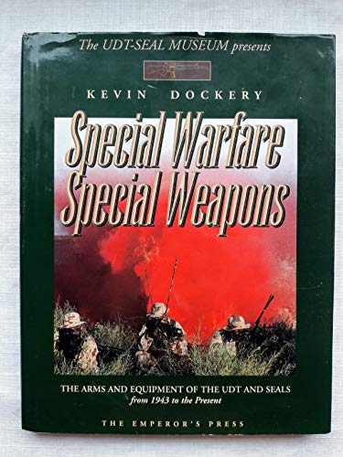 Special Warfare Special Weapons; The Arms and Equipment of the UDT and Seals from 1943 to the Present