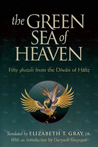 The Green Sea of Heaven: Fifty Ghazals from the Diwan of Hafiz (Library of Persian : Text and Contexts in Persian Religions and Spirituality)