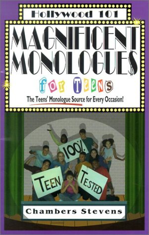 Magnificent Monologues for Teens: The Teens' Monologue Source for Every Occasion (Hollywood 101, 4)