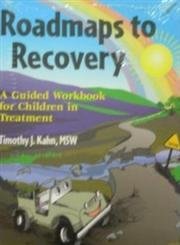 Roadmaps to Recovery: A Guided Workbook for Children in Treatment