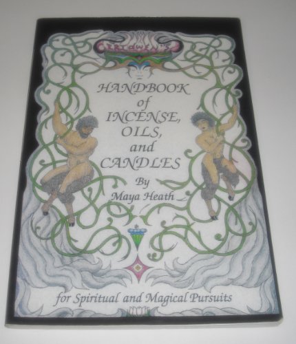Ceridwen's Handbook of Incense, Oils, and Candles: Being a Guide to the Magickal and Spiritual Uses of Oils, Incense, Candles, and the Like