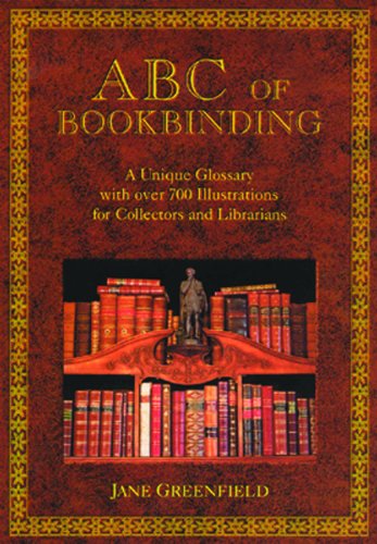 ABC of Bookbinding: An Illustrated Glossary of Terms for Collectors and Conservators