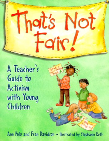 That's Not Fair!: A Teacher's Guide to Activism with Young Children