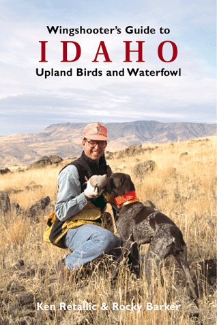 Wingshooter's Guide to Idaho: Upland Birds and Waterfowl