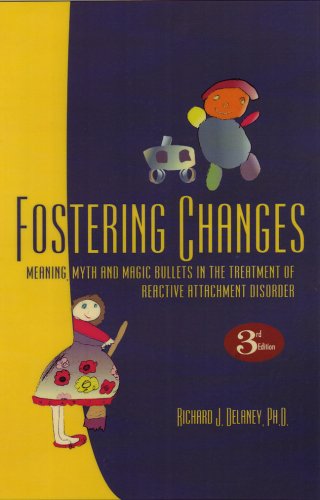 Cover of Fostering Changes: Myth, Meaning And Magic Bullets in Attachment Theory by Delaney, Richard J., Ph.D., paperback Book