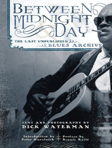 Between Midnight and Day: The Last Unpublished Blues Archive