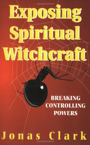 Exposing Spiritual Witchcraft: Breaking Controlling Powers