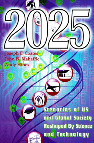 2025: Scenarios of Us and Global Society Reshaped by Science and Technology