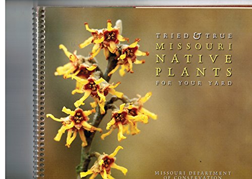 Cover of Tried & True Missouri Native Plants for Your Yard by Barbara Fairchild, spiral_bound Book