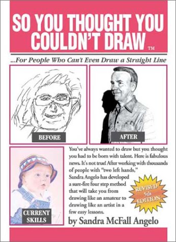 So You Thought You Couldn't Draw: For People Who Can't Even Draw a Straight Line